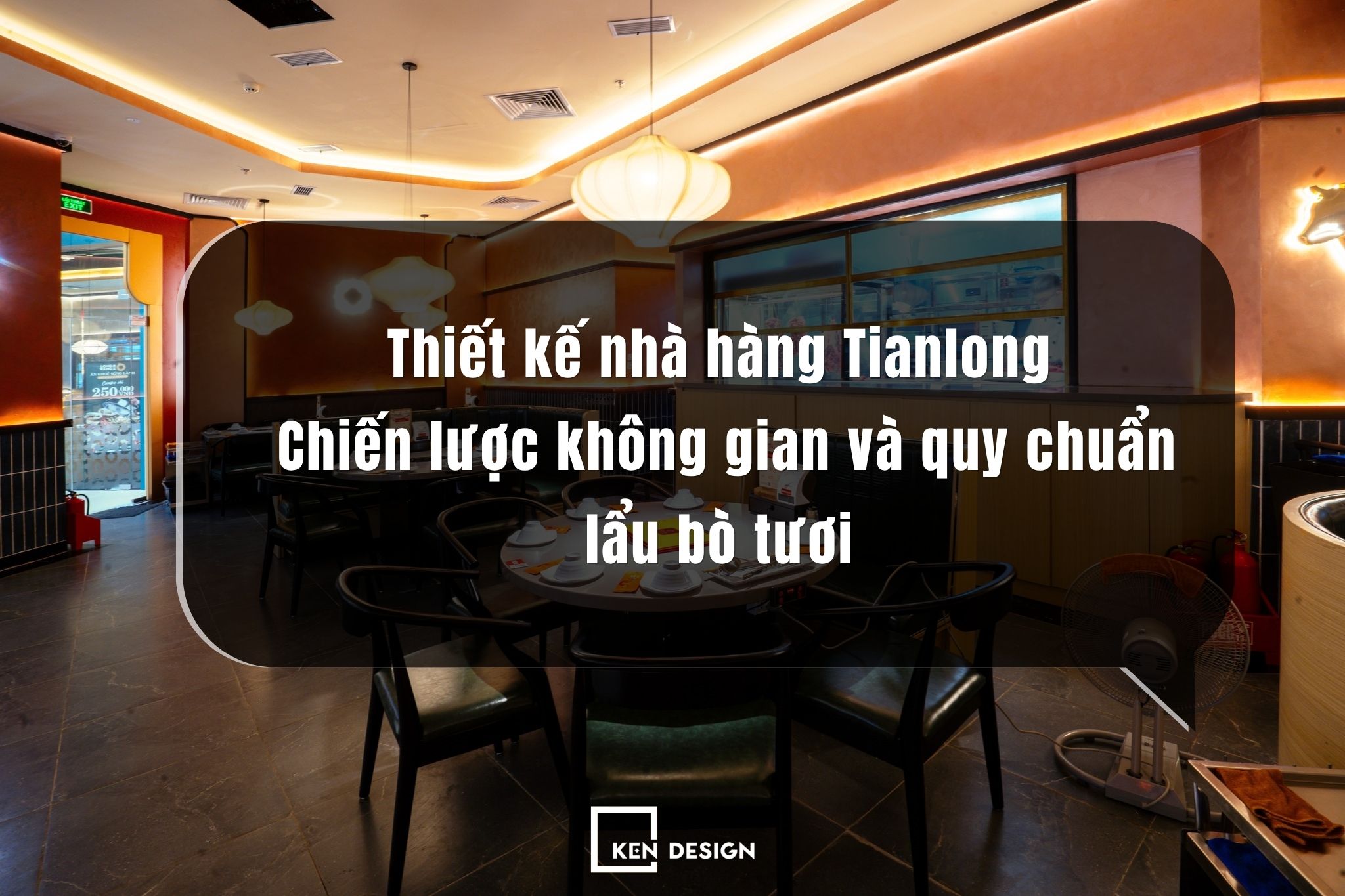 Thiết kế nhà hàng Tianlong: Chiến lược không gian và quy chuẩn lẩu bò tươi